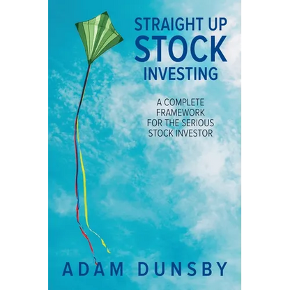 Straight Up Stock Investing: A Complete Framework for the Serious Stock Investor - Paperback