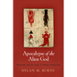Apocalypse of the Alien God: Platonism and the Exile of Sethian Gnosticism - Hardcover