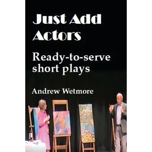 Just Add Actors: Ready-to-serve short plays - Paperback