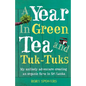 A Year in Green Tea and Tuk-Tuks: My unlikely adventure creating an eco farm in Sri Lanka - Paperback
