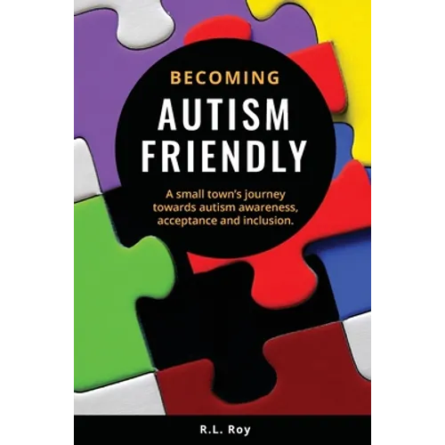 Becoming Autism Friendly: A small town's journey towards autism awareness, acceptance and inclusion. - Paperback