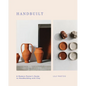 Handbuilt: A Modern Potter's Guide to Handbuilding with Clay - Hardcover