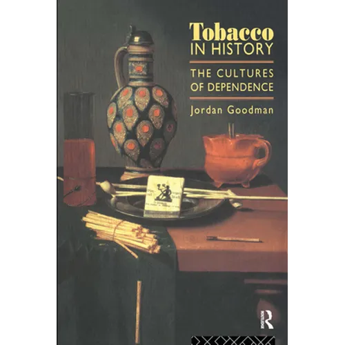 Tobacco in History: The Cultures of Dependence - Paperback