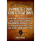 Improve Your Conversations: How Talk To Anyone, Improve Your Social Skills, Making Conversation and Small Talk, Keeping Conversations Going and Al - Paperback