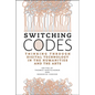 Switching Codes: Thinking Through Digital Technology in the Humanities and the Arts - Paperback