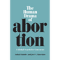The Human Drama of Abortion: A Global Search for Consensus - Paperback