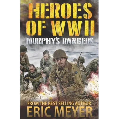 Heroes of World War II: Murphy's Rangers - Paperback