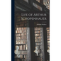 Life of Arthur Schopenhauer - Hardcover