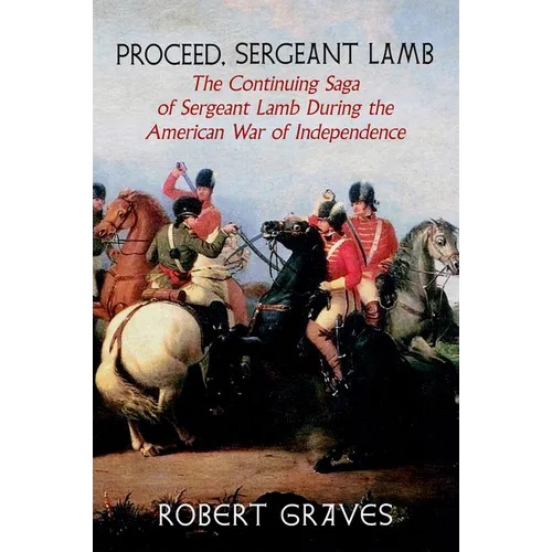 Proceed, Sergeant Lamb: The Continuing Saga of Sergeant Lamb During the American War of Independence - Paperback