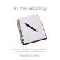 In the Waiting: One Mom's Quest for Finding Joy and Faith During Her Daughter's TBI Recovery - Paperback