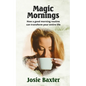 Magic Mornings: How a good morning routine can transform your entire life - Paperback