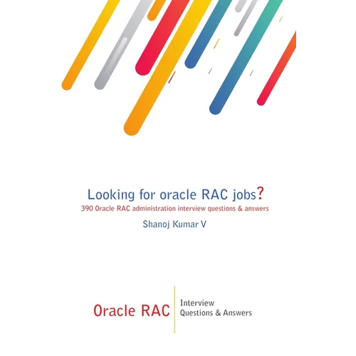 Oracle RAC Interview Questions & Answers: Looking for oracle RAC jobs? 390 Oracle RAC administration interview questions & answers - Paperback