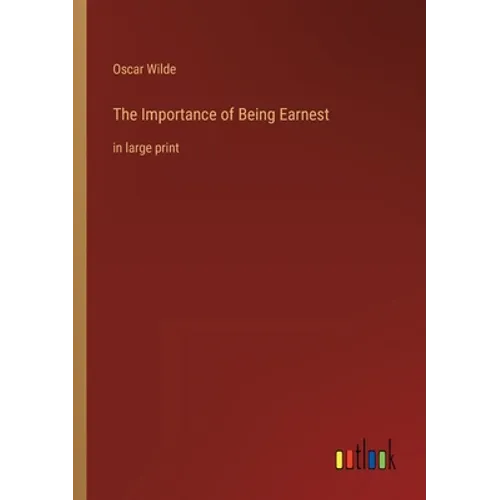 The Importance of Being Earnest: in large print - Paperback