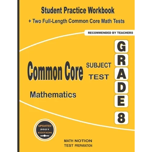 Common Core Subject Test Mathematics Grade 8: Student Practice Workbook + Two Full-Length Common Core Math Tests - Paperback