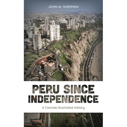 Peru Since Independence: A Concise Illustrated History - Paperback