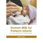 Human Milk for Preterm Infants: An Issue of Clinics in Perinatology - Hardcover