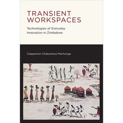 Transient Workspaces: Technologies of Everyday Innovation in Zimbabwe - Paperback