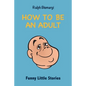How To Be An Adult: Funny Little Stories - Paperback