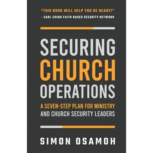 Securing Church Operations: A Seven Step Plan for Ministry and Safety Leaders - Paperback