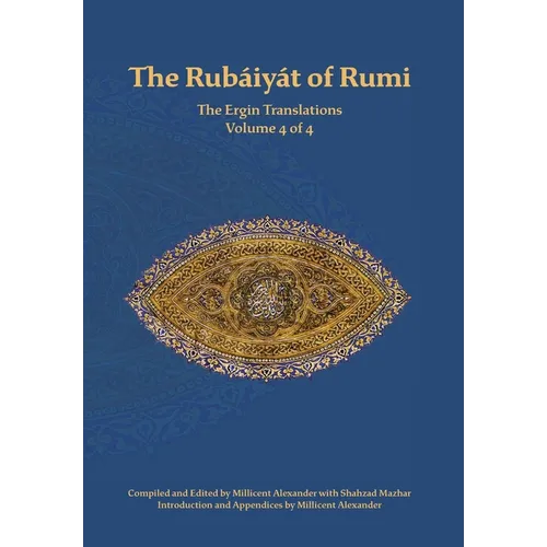 The Rubaiyat of Rumi, The Ergin Translations, Volume 4 - Hardcover