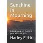 Sunshine in Mourning: A look back on the first year without you. - Paperback