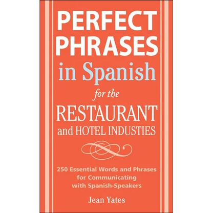 Perfect Phrases in Spanish for the Hotel and Restaurant Industries: 500 + Essential Words and Phrases for Communicating with Spanish-Speakers - Paperback