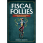 Fiscal Follies: A Little Fun with Economics (and Economists) - Paperback