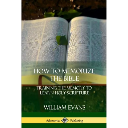 How to Memorize the Bible: Training the Memory to Learn Holy Scripture - Paperback