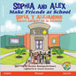 Sophia and Alex Make Friends at School: Sofía y Alejandro hacen amigos en la escuela - Paperback