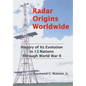 Radar Origins Worldwide: History of Its Evolution in 13 Nations Through World War II - Hardcover