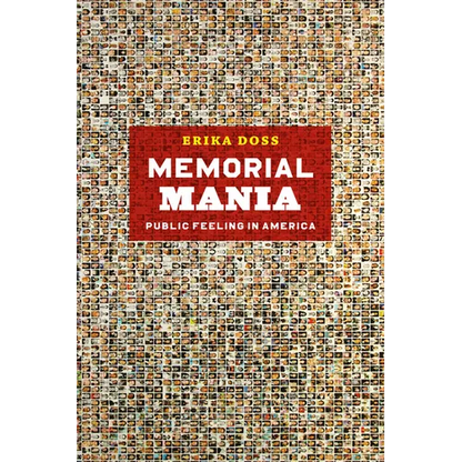 Memorial Mania: Public Feeling in America - Paperback