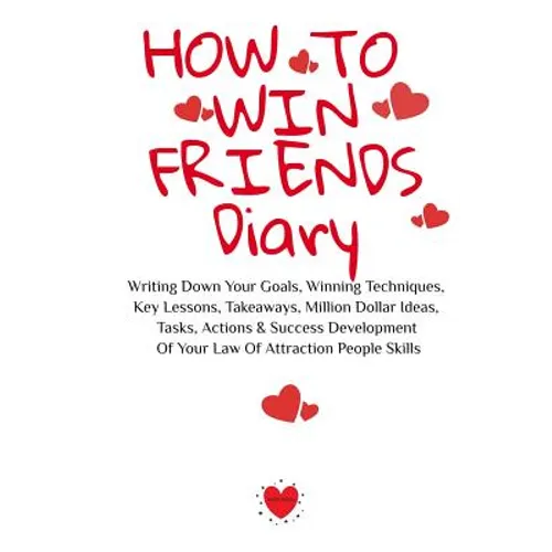 How To Win Friends Notepad: Writing Down Your Goals, Winning Techniques, Key Lessons, Takeaways, Million Dollar Ideas, Tasks, Actions & Success De - Paperback