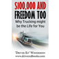 $100,000 and Freedom Too: Why Truck Driving Might be Right for You - Paperback