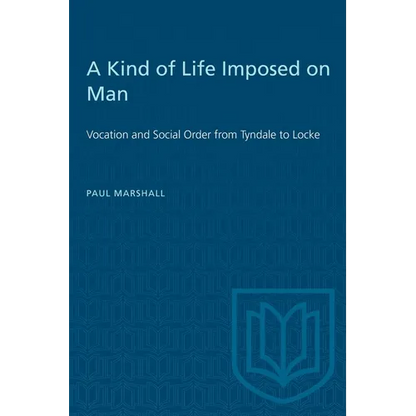 A Kind of Life Imposed on Man: Vocation and Social Order from Tyndale to Locke - Paperback