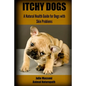 Itchy Dogs - A Natural Health Guide for Dogs with Skin Problems - Paperback