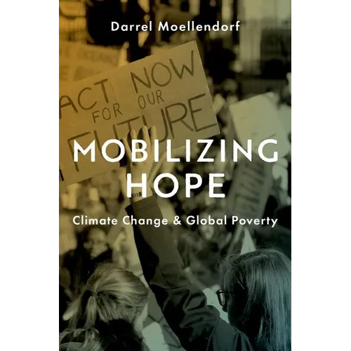 Mobilizing Hope: Climate Change and Global Poverty - Hardcover