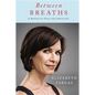 Between Breaths: A Memoir of Panic and Addiction - Hardcover