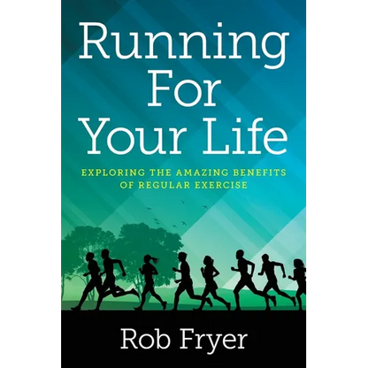 Running For Your Life: Exploring the Amazing Benefits of Regular Exercise - Paperback
