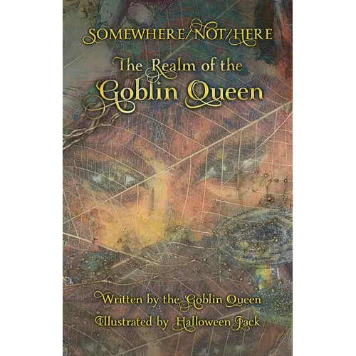 Somewhere/Not/Here: The Realm of the Goblin Queen - Paperback
