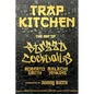 Trap Kitchen: The Art of Street Cocktails: (Cocktail Crafting, Street-Style Mixology, Creative Drink Blends, Home Bartender Recipes) - Hardcover