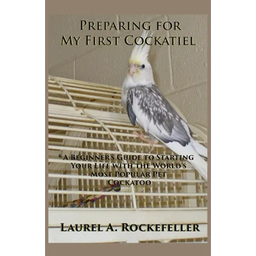 Preparing for My First Cockatiel - Paperback