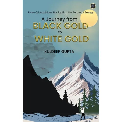 A Journey from BLACK GOLD to WHITE GOLD - Paperback