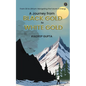 A Journey from BLACK GOLD to WHITE GOLD - Paperback