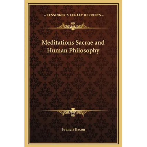 Meditations Sacrae and Human Philosophy - Hardcover