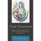Total Atonement: Trinitarian Participation in the Reconciliation of Humanity and Creation - Paperback