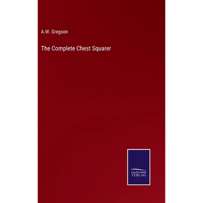 The Complete Chest Squarer - Hardcover