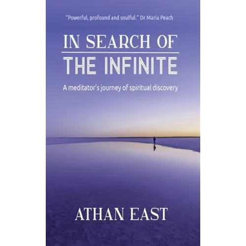 In Search of The Infinite: A meditator's journey of spiritual discovery - Hardcover