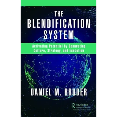 The Blendification System: Activating Potential by Connecting Culture, Strategy, and Execution - Hardcover
