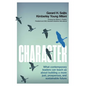 Character: What Contemporary Leaders Can Teach Us about Building a More Just, Prosperous, and Sustainable Future - Hardcover