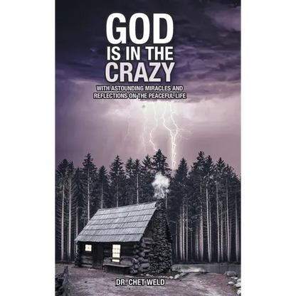 God Is in the Crazy: With Astounding Miracles and Reflections on the Peaceful Life - Hardcover